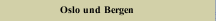 Oslo und Bergen